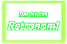 Das wird das Retronom!